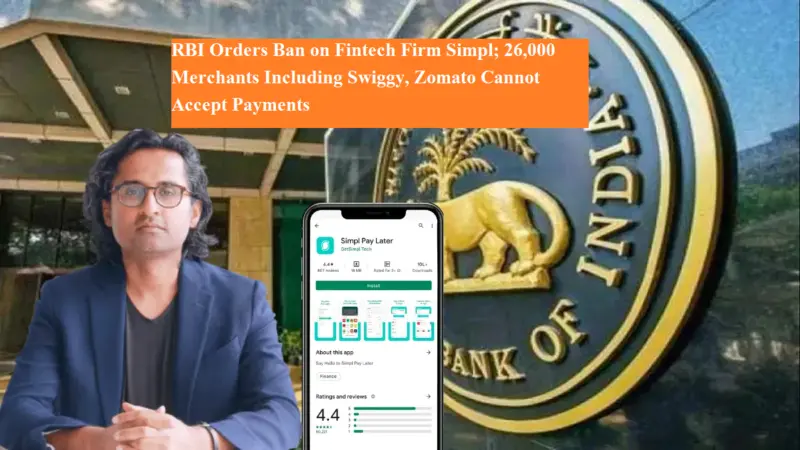 RBI Orders Ban on Fintech Firm Simpl; 26,000 Merchants Including Swiggy, Zomato Cannot Accept Payments