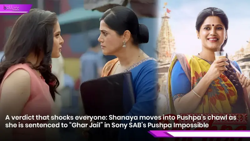 A verdict that shocks everyone: Shanaya moves into Pushpa's chawl as she is sentenced to "Ghar Jail" in Sony SAB's Pushpa Impossible