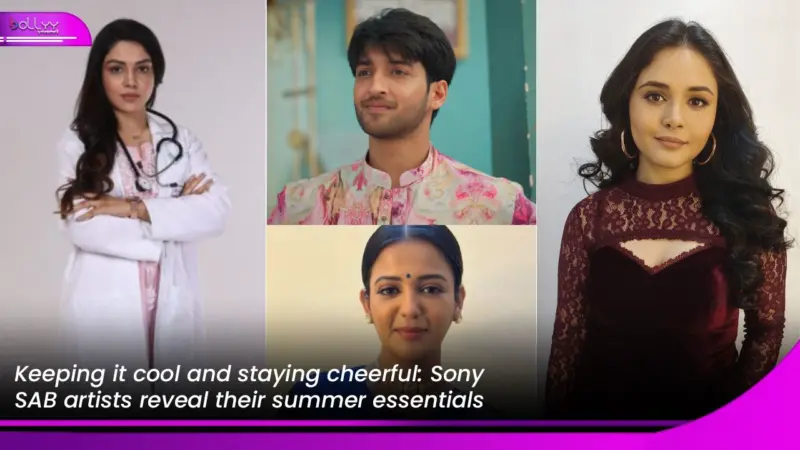 Keeping it cool and staying cheerful: Sony SAB artists reveal their summer essentials