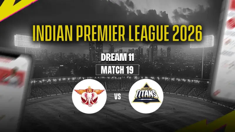 LSG vs GT Dream11 Prediction Today: 19th Match, Pitch Report, Playing XI & Fantasy Tips