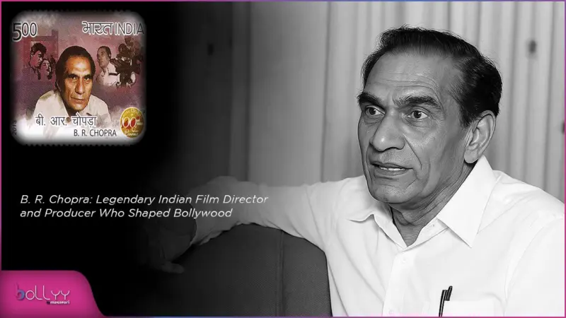 Birth Anniversary: B. R. Chopra: Legendary Indian Film Director and Producer Who Shaped Bollywood