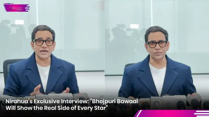 Nirahua's Exclusive Interview: "Bhojpuri Bawaal Will Show the Real Side of Every Star"