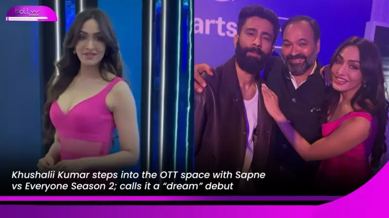 Khushalii Kumar steps into the OTT space with Sapne vs Everyone Season 2; calls it a "dream" debut