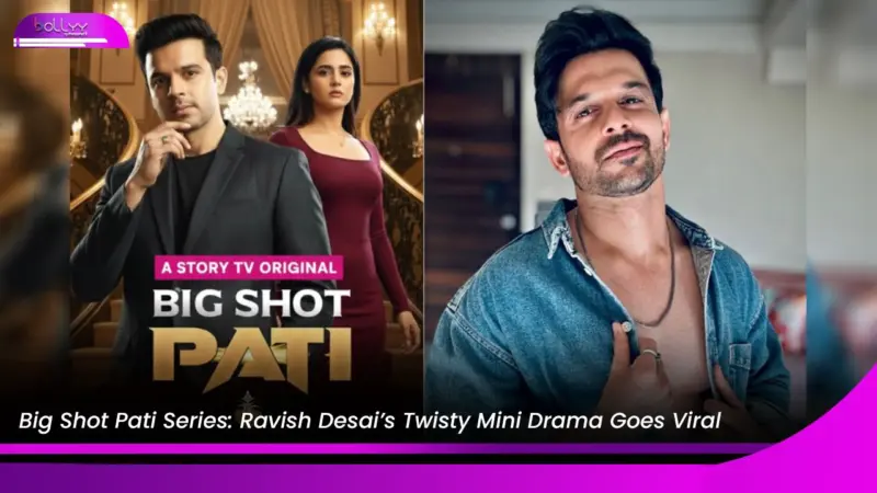 Big Shot Pati Series: Ravish Desai's Twisty Mini Drama Goes Viral