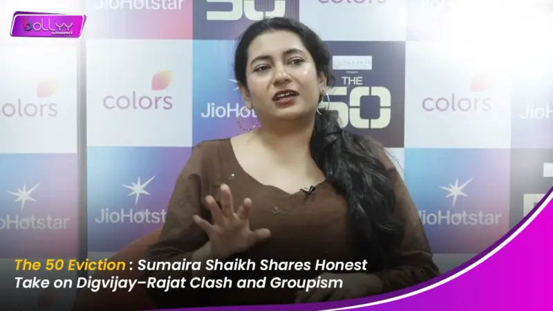 The 50 Eviction: Sumaira Shaikh Shares Honest Take on Digvijay-Rajat Clash and Groupism