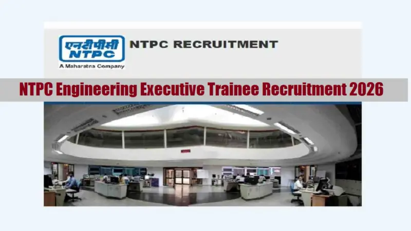 NTPC Engineering Executive Trainee Recruitment 2026: Apply Online begins for 515 Posts -Check Eligibility and more