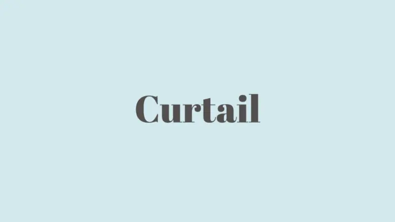 Word of the Day: Curtail