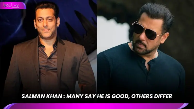 SALMAN KHAN BIRTHDAY SPECIAL: MANY SAY HE IS GOOD, OTHERS DIFFER
