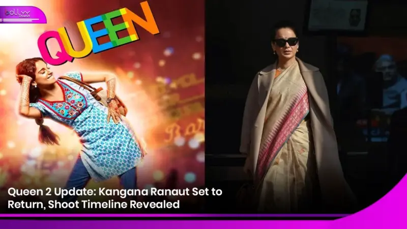 Queen 2 Update: Kangana Ranaut Set to Return, Shoot Timeline Revealed