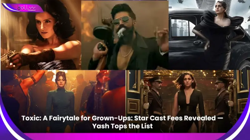 Toxic: A Fairytale for Grown-Ups: Star Cast Fees Revealed - Yash Tops the List