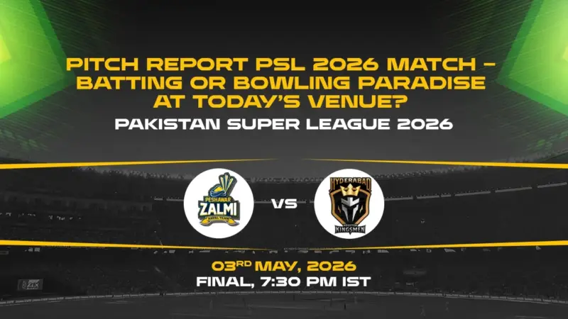PSZ vs HYDK Pitch Report PSL 2026 Final - Batting or Bowling paradise at Today's Venue?