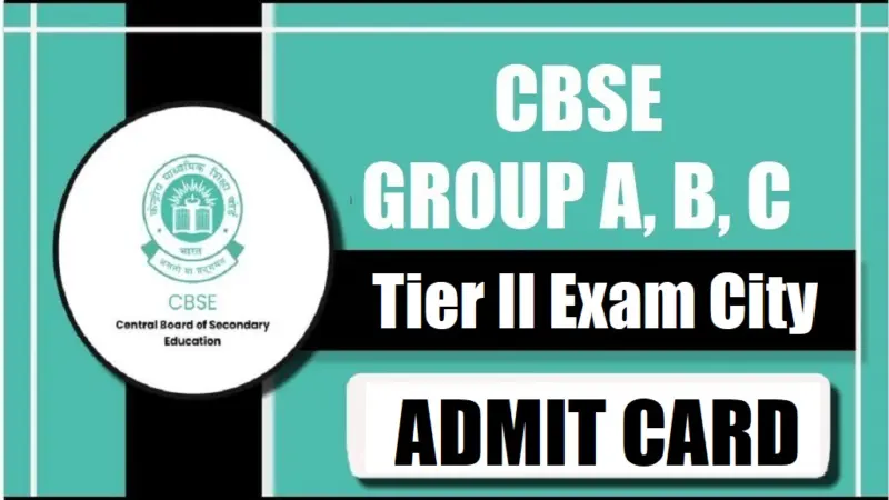 CBSE Group A, B, C Tier-II Admit Card 2026