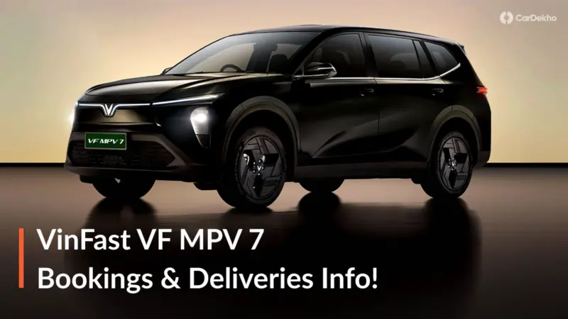 2026 VinFast VF MPV 7 Booking Details: Booking Process, Website, And Delivery Timeline Explained