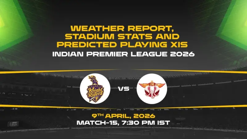 IPL 2026, Match 15: KKR vs LSG weather report, stadium stats and predicted playing XIs