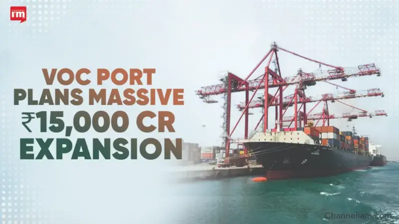 ₹15,000 Cr Push for VOC Port Expansion