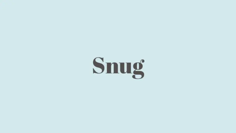Word of the Day: Snug