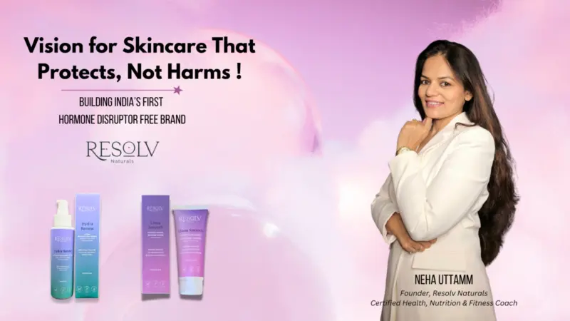 Resolv Naturals by Neha Uttam: A Vision for Pure and Conscious Skincare