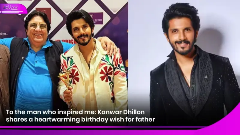 To the man who inspired me: Kanwar Dhillon shares a heartwarming birthday wish for father