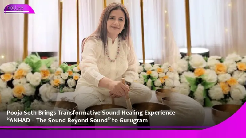 Pooja Seth Brings Transformative Sound Healing Experience "ANHAD - The Sound Beyond Sound" to Gurugram