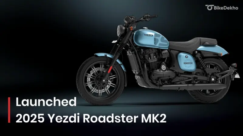 BREAKING: Yezdi Roadster MK2 Launched, Royal Enfield Meteor 350 Rival Gets Better