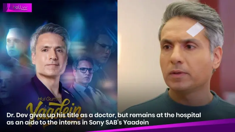 Dr. Dev gives up his title as a doctor, but remains at the hospital as an aide to the interns in Sony SAB's Yaadein