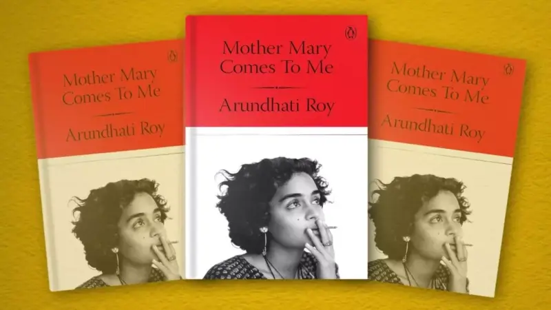 Mother Mary Comes to Me: How Arundhati Roy's mother made and unmade her