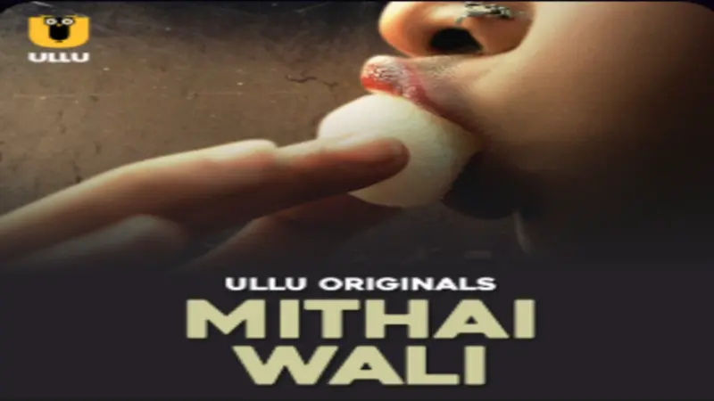Mithai Wali OTT Release on ULLU: Here's all you need to know about the Romantic Series