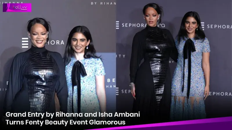 Grand Entry by Rihanna and Isha Ambani Turns Fenty Beauty Event Glamorous