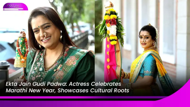 Ekta Jain Gudi Padwa: Actress Celebrates Marathi New Year, Showcases Cultural Roots