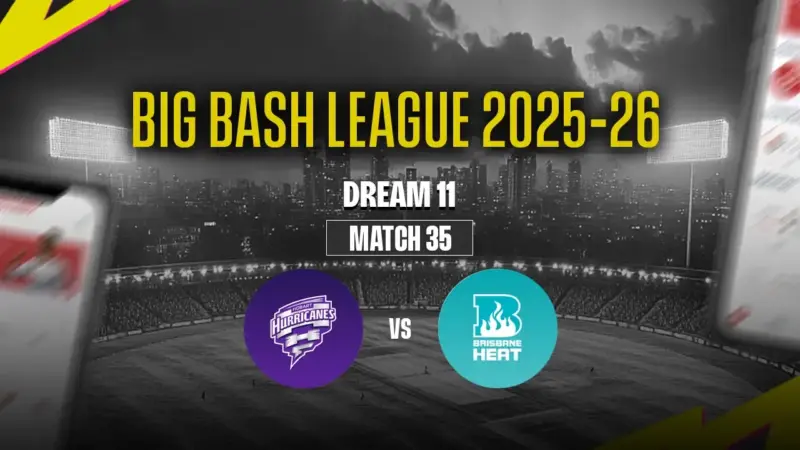 HUR vs HEA Dream11 Prediction Playing XI: Match 35, Big Bash League, 2026 Fantasy Cricket Tips, Team, and Pitch Report