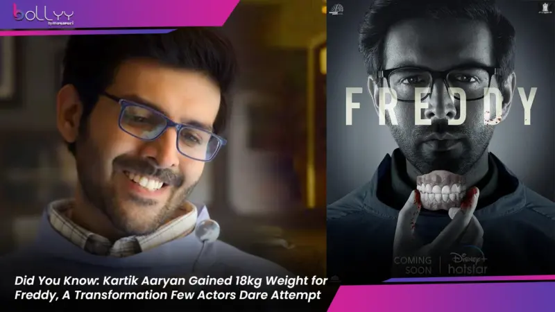 Did You Know: Kartik Aaryan Gained 18kg Weight for Freddy, A Transformation Few Actors Dare Attempt
