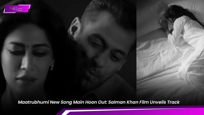 Maatrubhumi New Song Main Hoon Out: Salman Khan Film Unveils Track