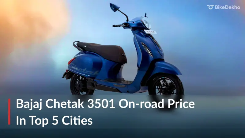 Bajaj Chetak 3501 On-road Price: In Top 5 Cities