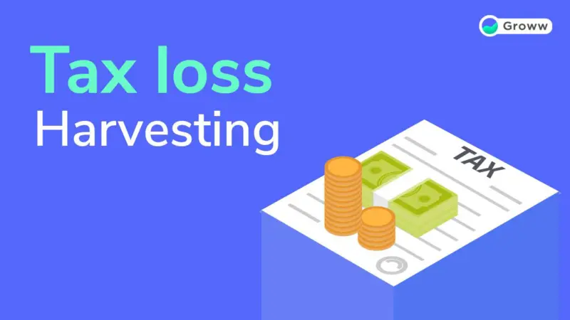 Tax Loss Harvesting - Everything You Should Know