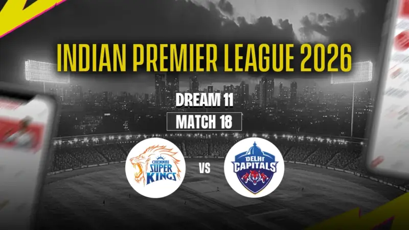 CSK vs DC Dream11 Prediction Today: 18th Match, Pitch Report, Playing XI & Fantasy Tips