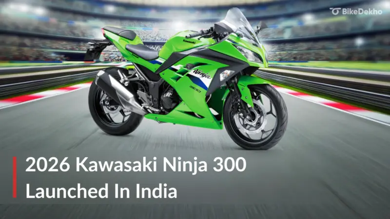 BREAKING: 2026 Kawasaki Ninja 300 Launched At Rs 3,17,000: FULL DETAILS HERE