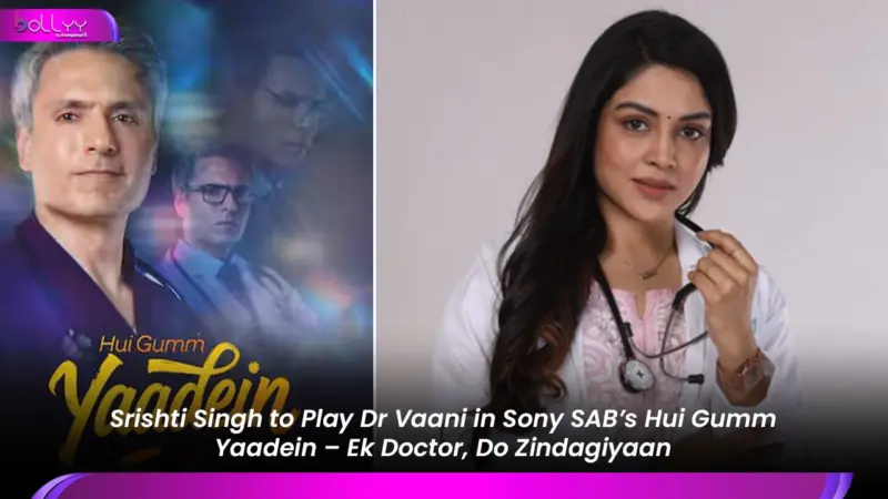 Srishti Singh to Play Dr Vaani in Sony SAB's Hui Gumm Yaadein - Ek Doctor, Do Zindagiyaan