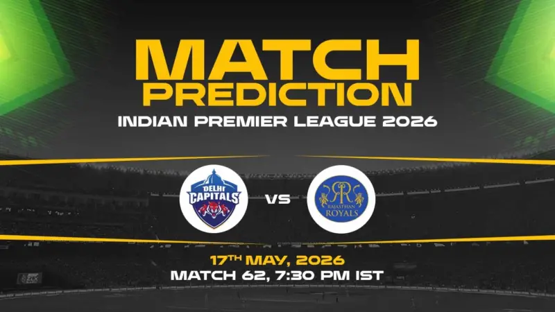 DC vs RR Match Prediction - Who Will Win IPL 2026 Match 62? DC vs RR