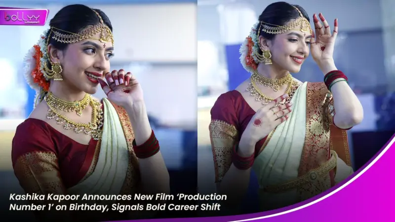Kashika Kapoor Announces New Film 'Production Number 1' on Birthday, Signals Bold Career Shift