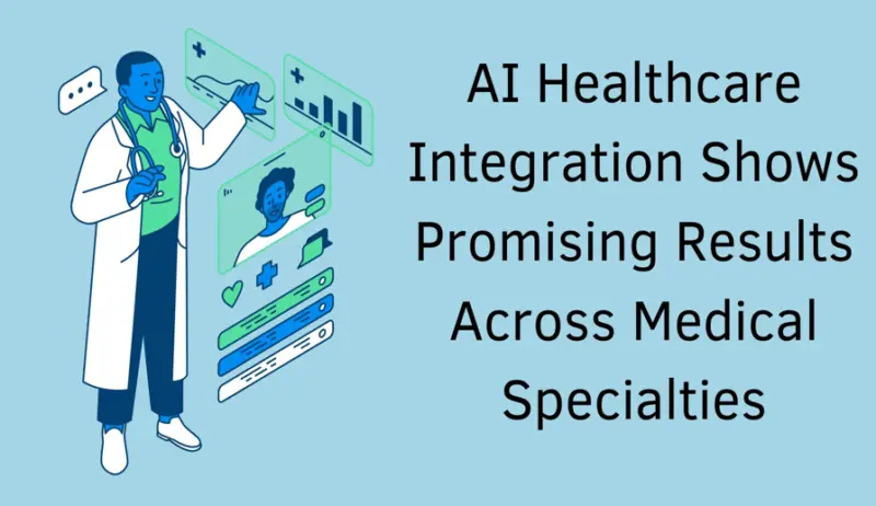 AI Healthcare Integration Shows Promising Results Across Medical Specialties