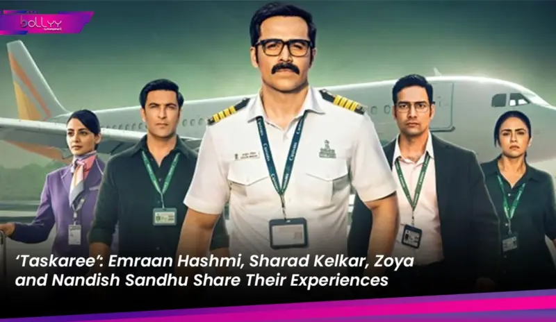 'Taskaree': Emraan Hashmi, Sharad Kelkar, Zoya and Nandish Sandhu Share Their Experiences