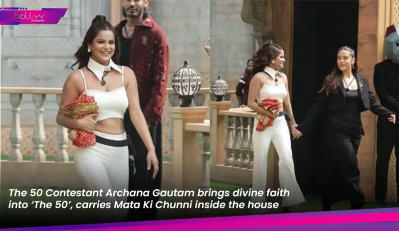 The 50 Contestant Archana Gautam brings divine faith into 'The 50', carries Mata Ki Chunni inside the house