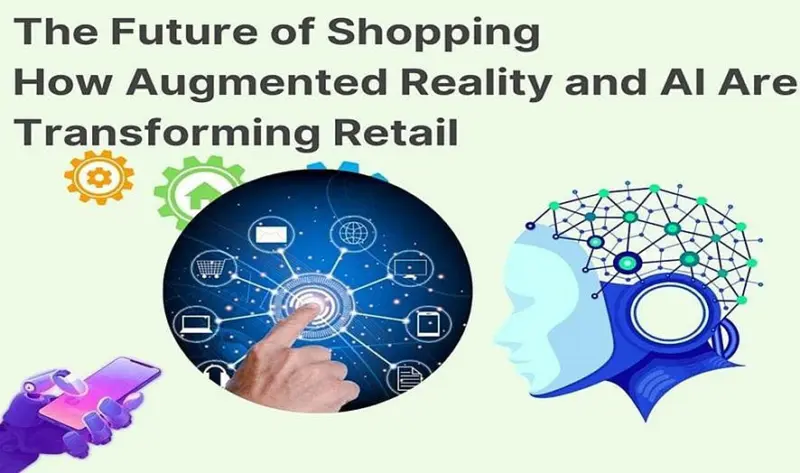 The Future of Shopping: How Augmented Reality and AI Are Transforming Retail