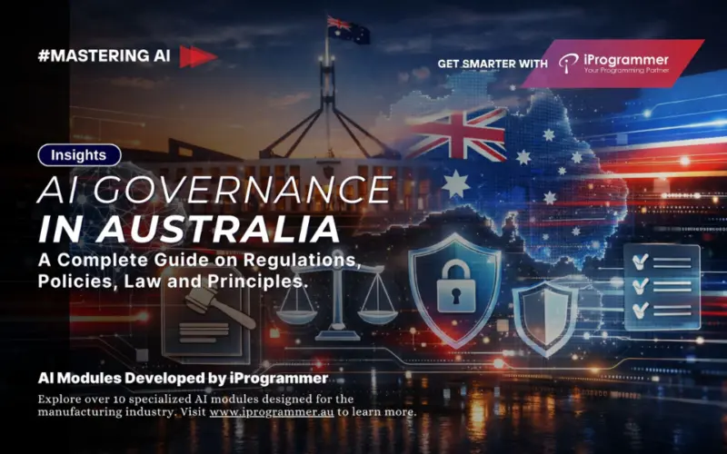 AI Governance in Australia: A Complete Guide on Regulations, Policies, Law and Principles