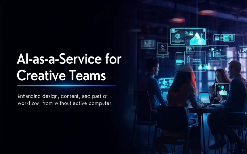 AI-as-a-Service for Creative Teams: Enhancing Design, Content, and Workflow Efficiency