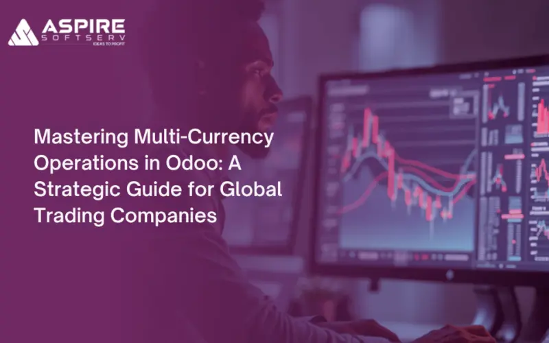 Mastering Multi-Currency Operations in Odoo: A Strategic Guide for Global Trading Companies