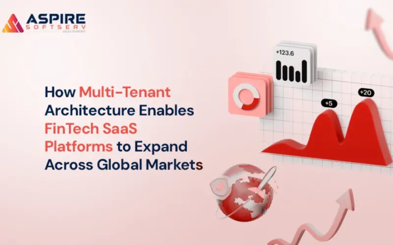 How Multi-Tenant Architecture Enables FinTech SaaS Platforms to Expand Across Global Markets