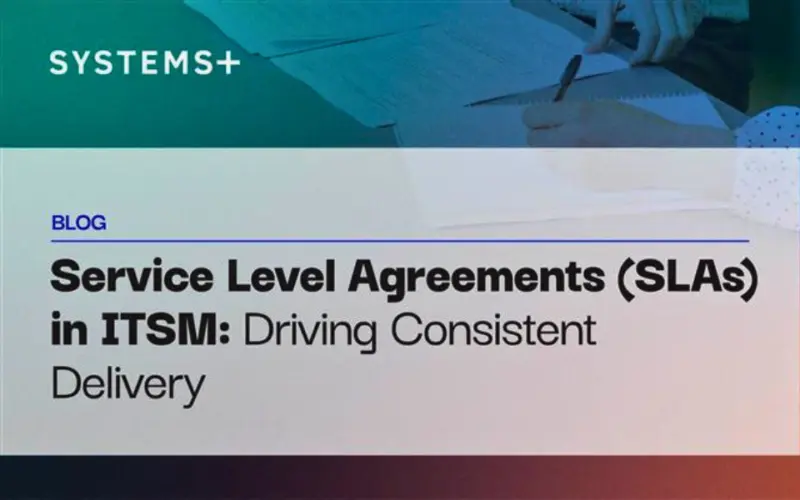 Service Level Agreements (SLAs) in ITSM: Driving Consistent Delivery