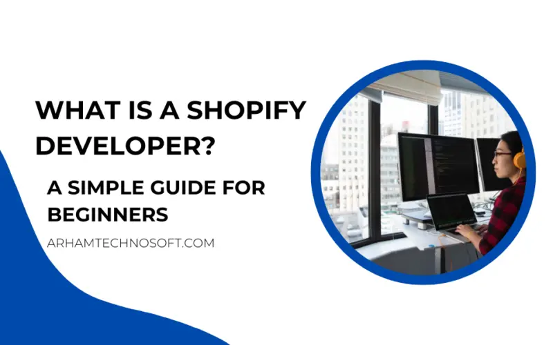 What Is a Shopify Developer? A Simple Guide for Beginners