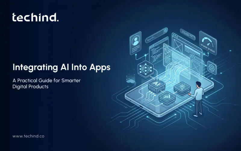 Integrating AI Into Apps: A Practical Guide for Smarter Digital Products